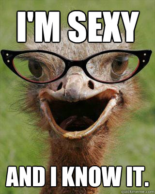 I'M SEXY AND I KNOW IT.   Judgmental Bookseller Ostrich
