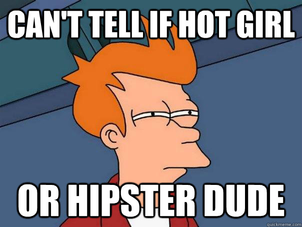 Can't tell if hot girl or hipster dude  Futurama Fry