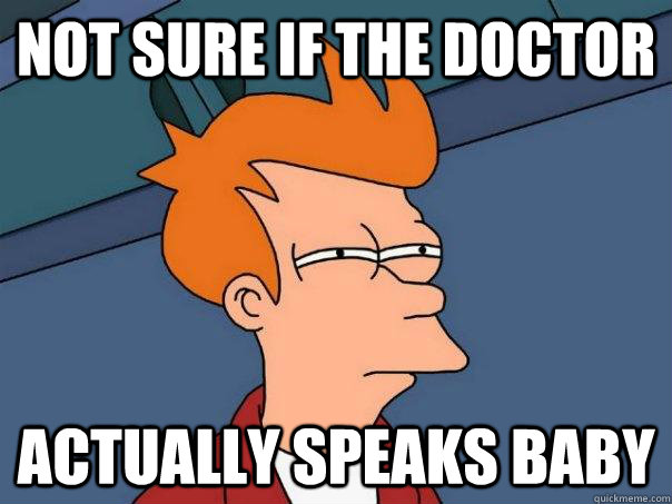 Not sure if the doctor actually speaks baby - Not sure if the doctor actually speaks baby  Futurama Fry