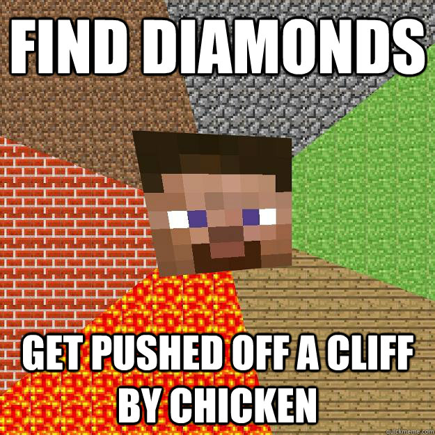 find diamonds get pushed off a cliff by chicken  Minecraft