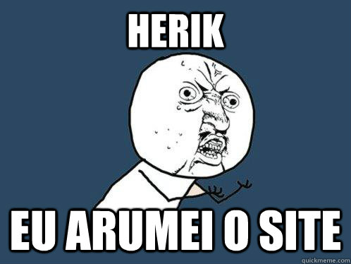 Herik Eu arumei o site  Y U No