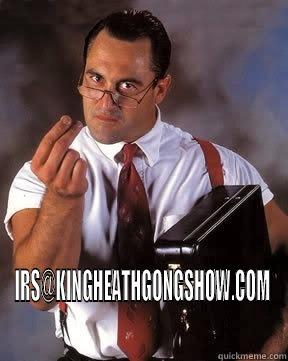 irs wrestling -  IRS@KINGHEATHGONGSHOW.COM Misc