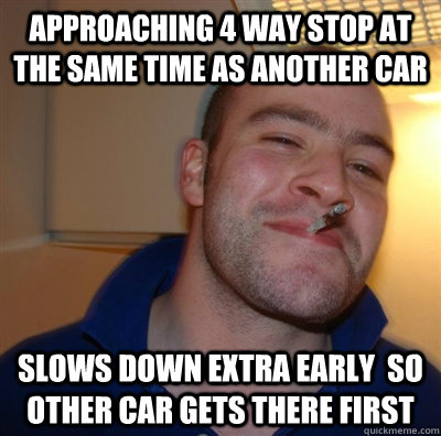 Approaching 4 way stop at the same time as another car Slows down extra early  so other car gets there first  GGG plays SC