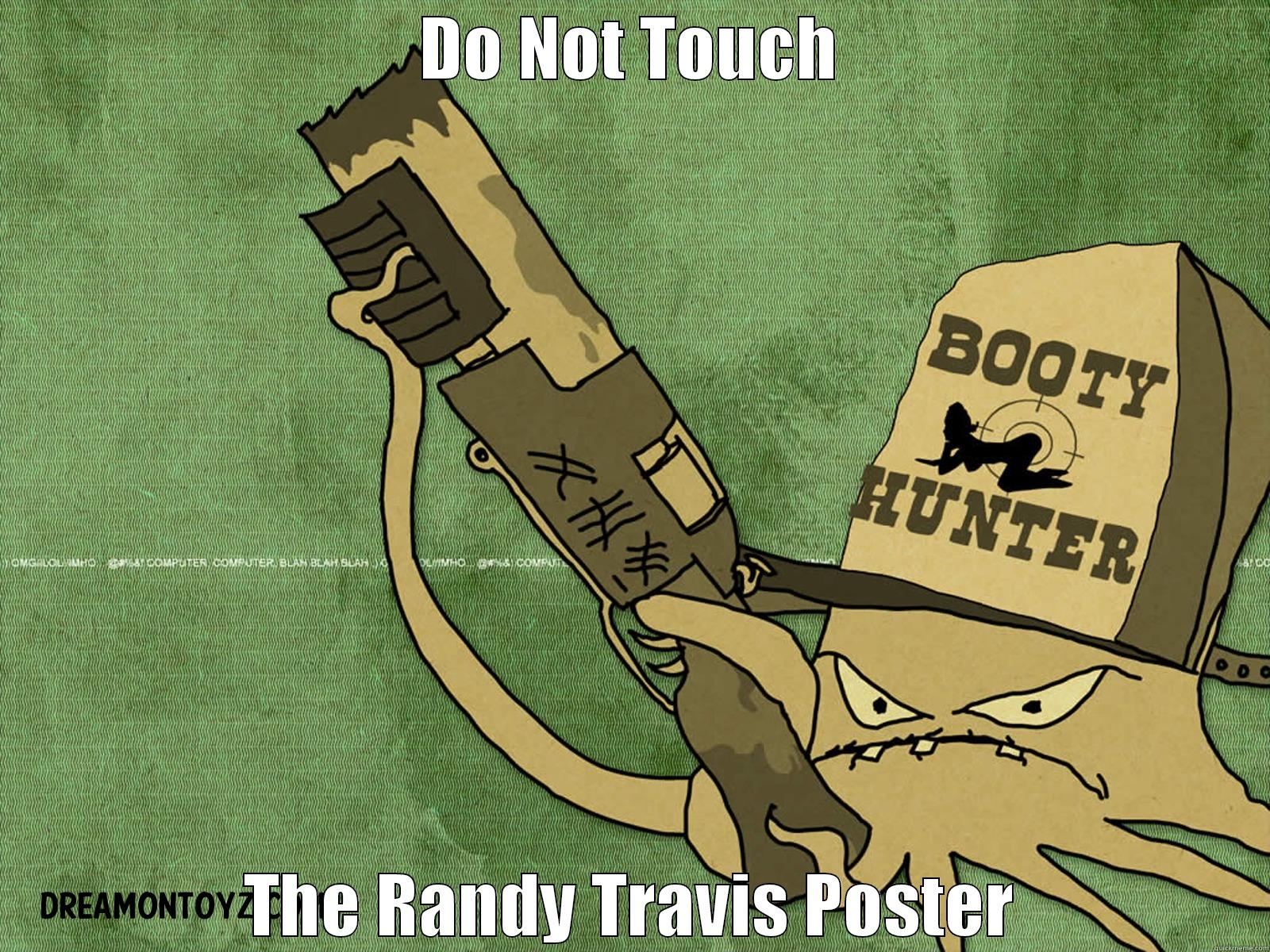DO NOT TOUCH THE RANDY TRAVIS POSTER Misc