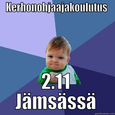 KERHONOHJAAJAKOULUTUS 2.11 JÄMSÄSSÄ Success Kid