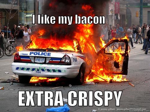                                                                                      I LIKE MY BACON                                EXTRA CRISPY        Misc