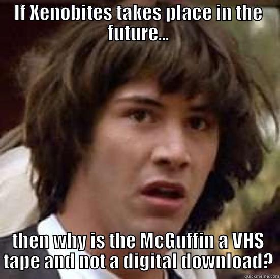 IF XENOBITES TAKES PLACE IN THE FUTURE... THEN WHY IS THE MCGUFFIN A VHS TAPE AND NOT A DIGITAL DOWNLOAD? conspiracy keanu