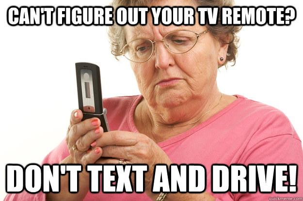Can't figure out your tv remote? DON't Text and DRive! - Can't figure out your tv remote? DON't Text and DRive!  Misc