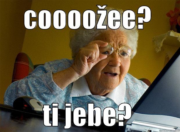 COOOOŽEE? TI JEBE? Grandma finds the Internet