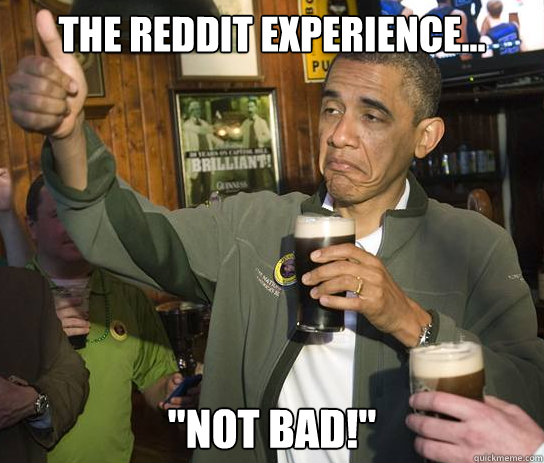 The Reddit Experience... 