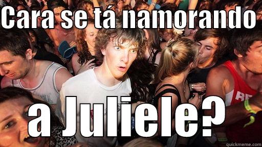 CARA SE TÁ NAMORANDO  A JULIELE? Sudden Clarity Clarence