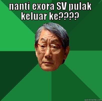 NANTI EXORA SV PULAK KELUAR KE????  High Expectations Asian Father