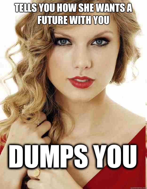Tells you how she wants a future with you Dumps you  Underly Attached Girlfriend