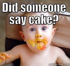 Did someone say cake? - DID SOMEONE SAY CAKE?  Misc