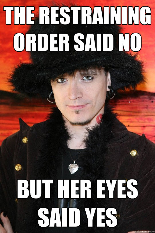 The Restraining order said no But Her eyes said yes  Lolgame