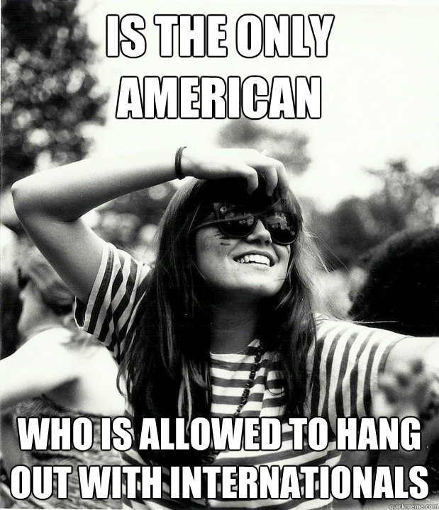 is the only american who is allowed to hang out with internationals  Georgetown Hipster