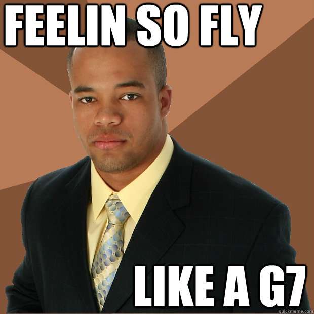 Feelin so fly like a g7  Successful Black Man