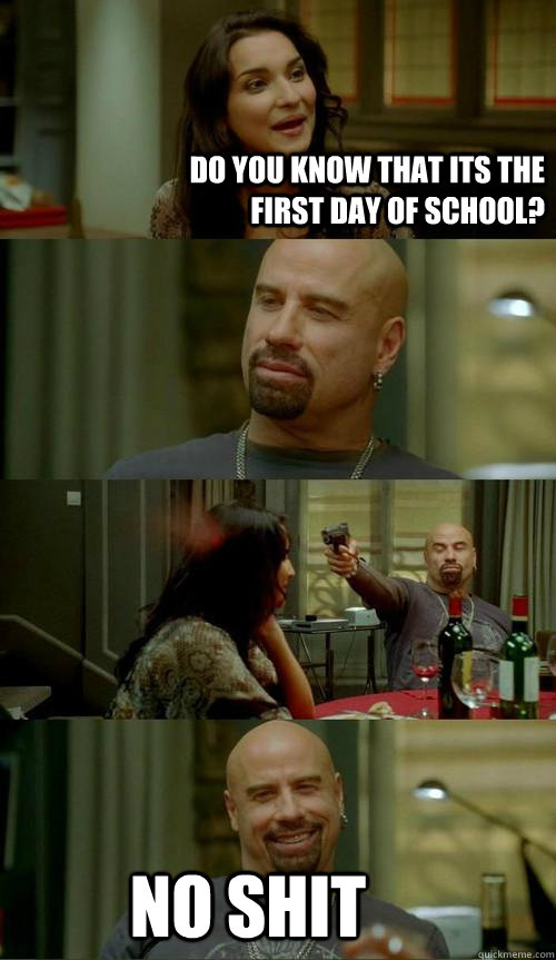 Do you know that its the first day of school? No shit  Skinhead John