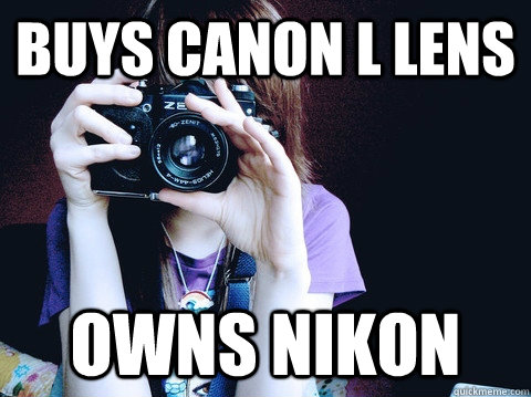 Buys Canon L Lens Owns Nikon  Annoying Photographer