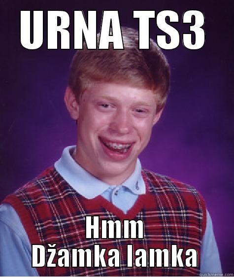 URNA TS3 HMM DŽAMKA LAMKA Bad Luck Brian