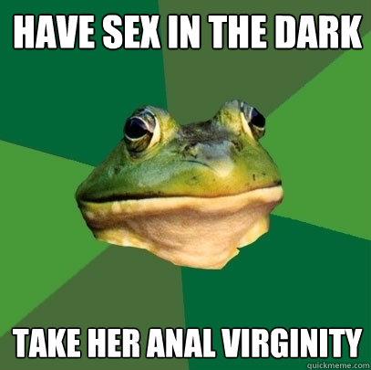 Have sex in the dark take her anal virginity  Foul Bachelor Frog