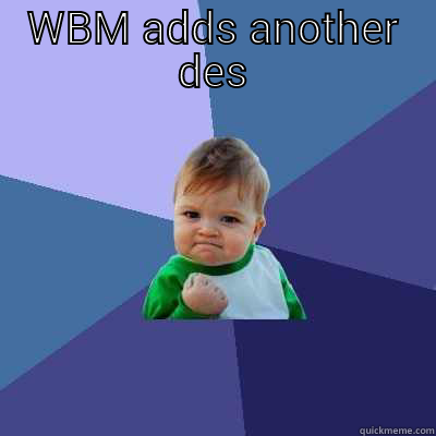 WBM ADDS ANOTHER DESSARY UNDER ITS BELT... SCORE!!! Success Kid