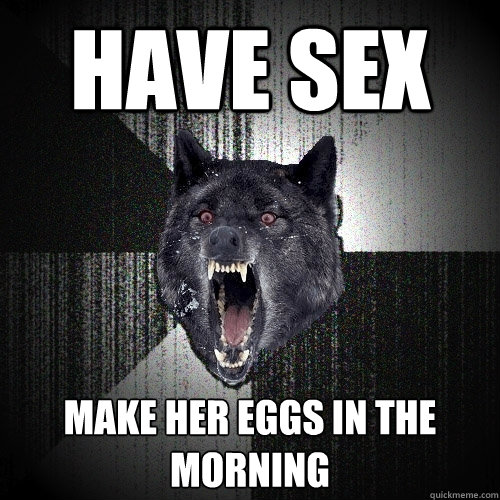 Have Sex Make her eggs in the morning  Insanity Wolf