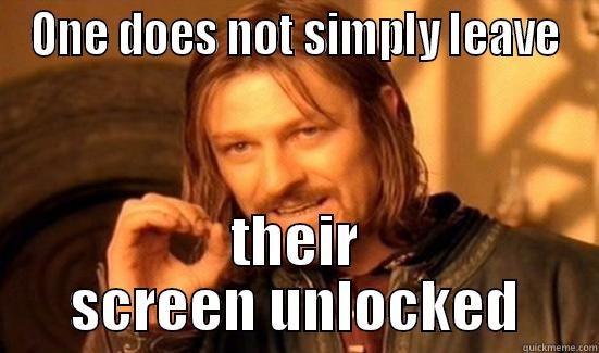 ONE DOES NOT SIMPLY LEAVE THEIR SCREEN UNLOCKED Boromir