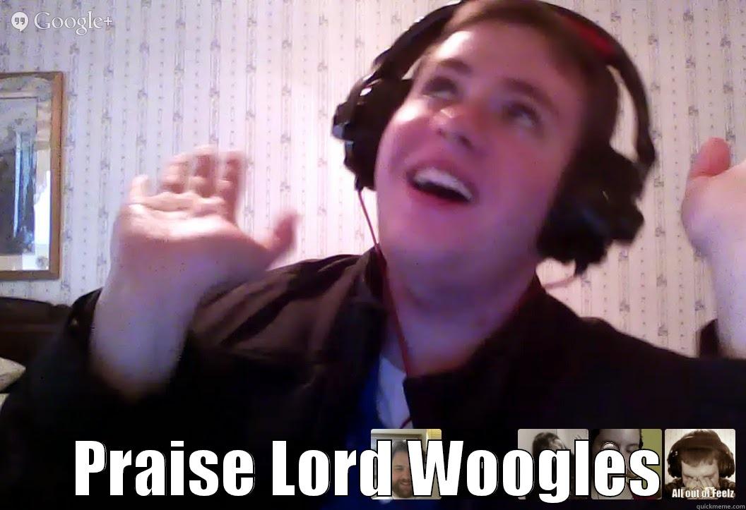  PRAISE LORD WOOGLES Misc