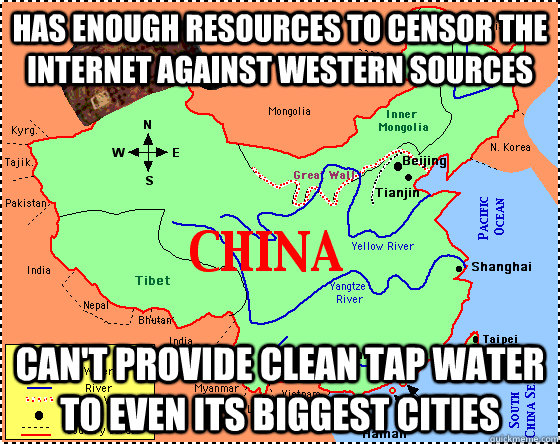 Has enough resources to censor the internet against western sources Can't provide clean tap water to even its biggest cities  