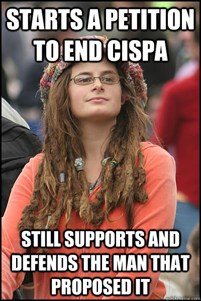 Starts a Petition to end CISPA STILL supports and defends the man that proposed it  College Liberal