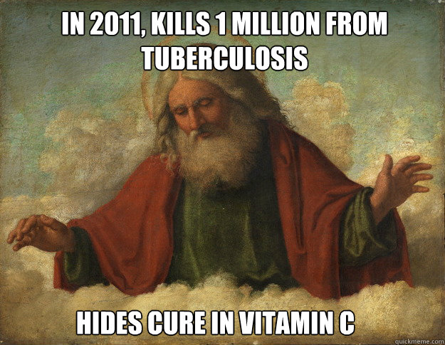 In 2011, Kills 1 million from tuberculosis Hides cure in Vitamin C - In 2011, Kills 1 million from tuberculosis Hides cure in Vitamin C  Okay Guy God