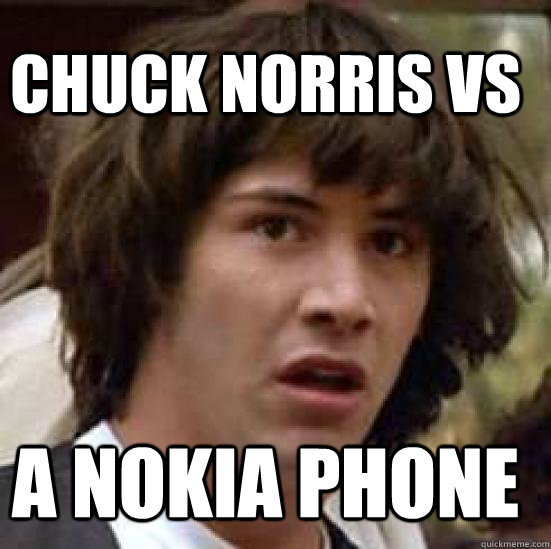 chuck Norris vs  a Nokia phone  - chuck Norris vs  a Nokia phone   conspiracy keanu