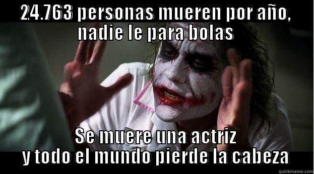 24.763 PERSONAS MUEREN POR AÑO, NADIE LE PARA BOLAS SE MUERE UNA ACTRIZ Y TODO EL MUNDO PIERDE LA CABEZA Joker Mind Loss
