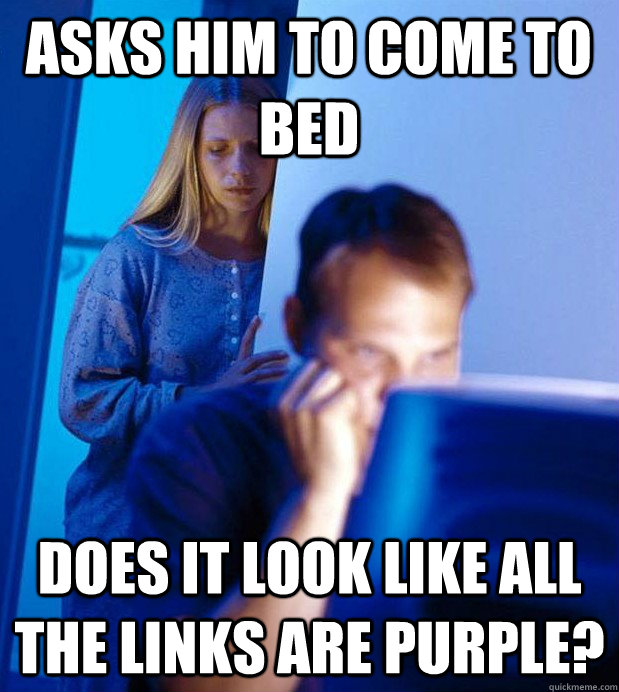 asks him to come to bed  does it look like all the links are purple?  Internet Husband