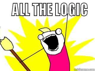    ALL THE LOGIC  All The Things