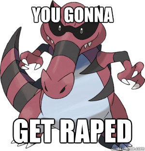 YOU GONNA GET RAPED  