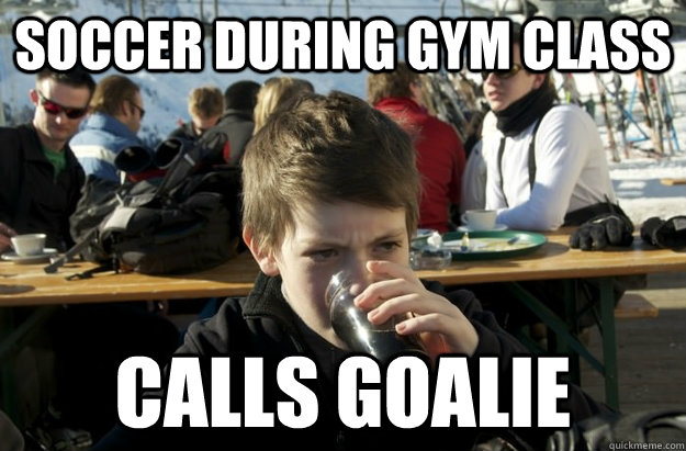 Soccer during gym class  calls goalie  Lazy Elementary School Kid