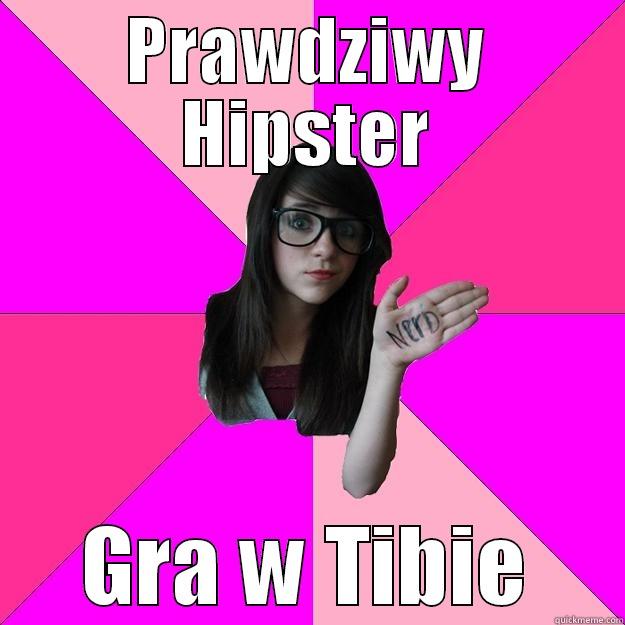 PRAWDZIWY HIPSTER GRA W TIBIE Idiot Nerd Girl