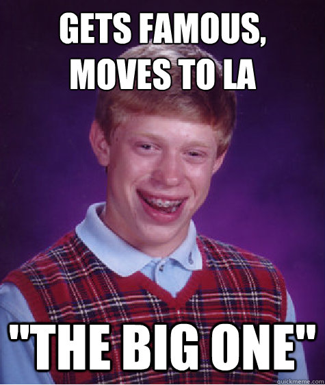 Gets Famous,
moves to LA 