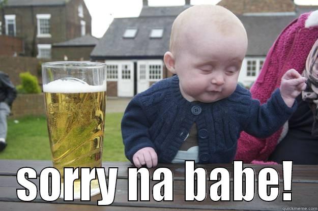  SORRY NA BABE! drunk baby