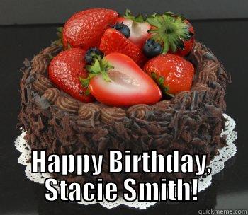  HAPPY BIRTHDAY, STACIE SMITH! Misc