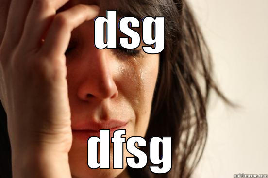 DSG DFSG First World Problems