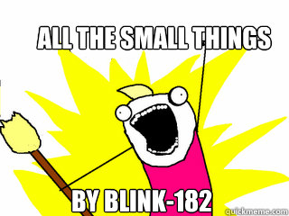 All the small things by blink-182  All The Things