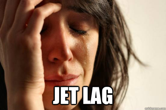  Jet lag  First World Problems