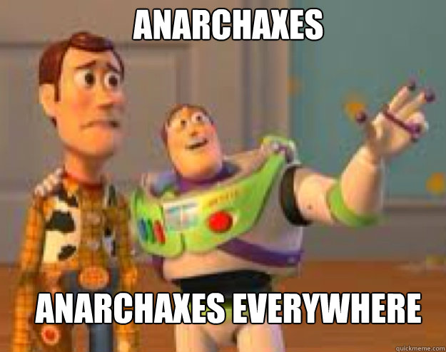 Anarchaxes Anarchaxes Everywhere  Woody and Buzz everywhere