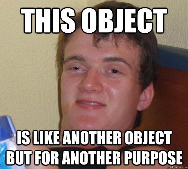 This object is like another object but for another purpose  10 Guy
