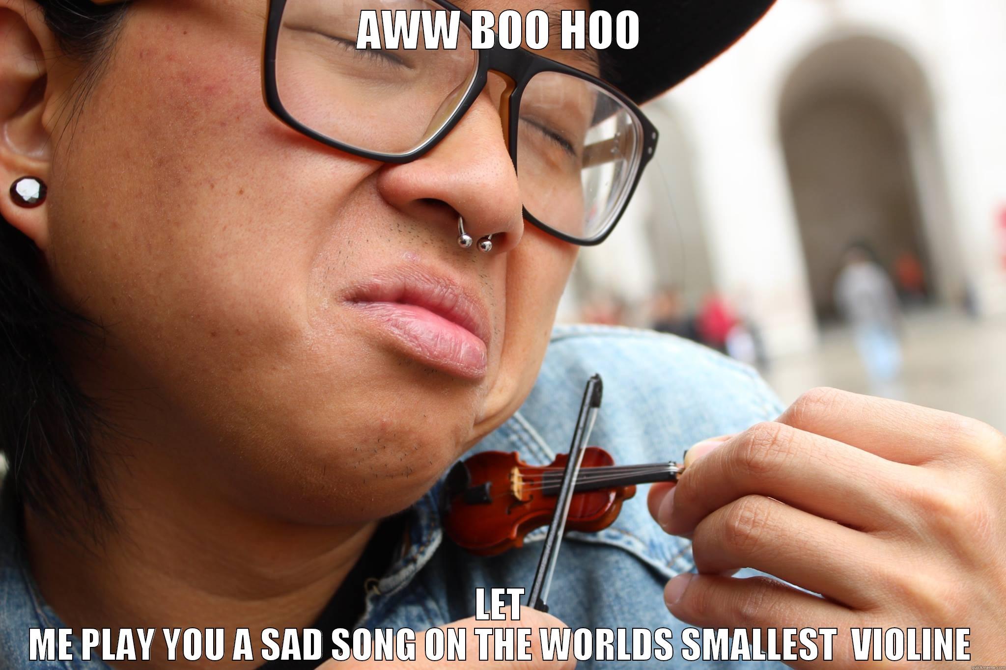 Worlds Smallest Violin - AWW BOO HOO LET ME PLAY YOU A SAD SONG ON THE WORLDS SMALLEST  VIOLINE Misc