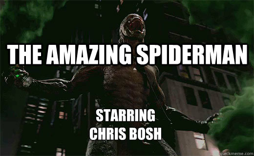 The Amazing Spiderman Starring 
Chris Bosh - The Amazing Spiderman Starring 
Chris Bosh  chris bosh meme