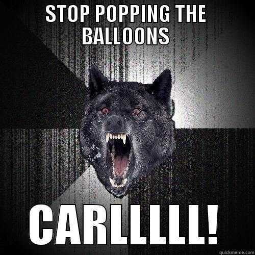 STOP POPPING THE BALLOONS CARLLLLL! Insanity Wolf
